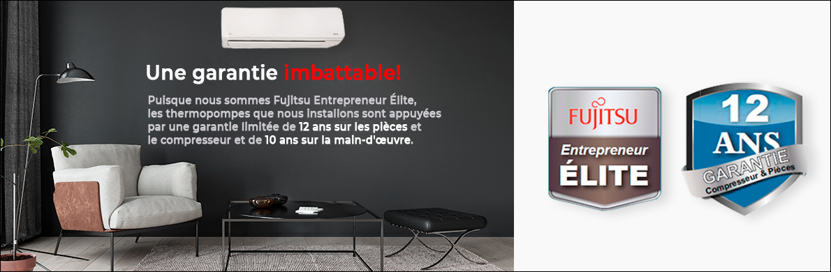 Nos thermopompes FUJITSU sont garanties 10 ans par le fabricant